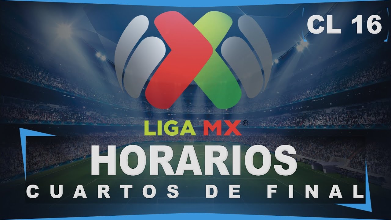 Horarios│Liguilla│Cuartos De Final│CL 2016│Liga MX│Esto Es ...