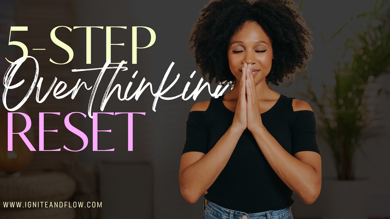 Ep 32: Why Your Mind Won’t Stop Sometimes - A 5 Step Reset for Overthinkers