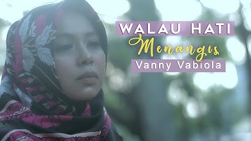 WALAU HATI MENANGIS - VANNY VABIOLA (Official Music Video)