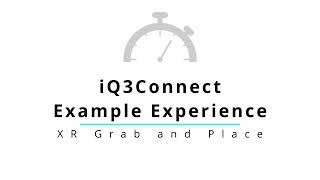 iQ3Connect Example Experiences: XR Grab and Place