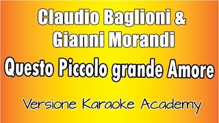 Video thumbnail of "C. Baglioni & G. Morandi - Questo Piccolo Grande Amore  ( Versione Karaoke Academy Italia)"