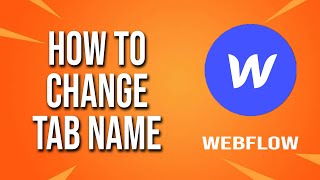 How To Change Tab Name Webflow Tutorial