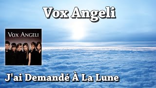Video thumbnail of "J'ai Demandé À La Lune - Vox Angeli (HQ)"