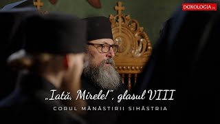 Corul Mănăstirii Sihăstria - „Iată, Mirele!”, glasul VIII, (melos vechi de un anonim)