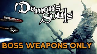 Beating Demon's Souls With Boss Weapons ONLY