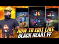 How To Edit Viral Shorts Like 🔥 @BlackHeartFF | Viral Free Fire Editing Tutorial |
