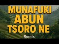 MUNAFUKI ABUN TSORO NE Remix Hausa By Dj Uzairu Lyrics Nasar Yaro MUNAFUKI ABUN TSORO NE Remix Hausa By Dj Uzairu Lyrics Nasar Yaro
