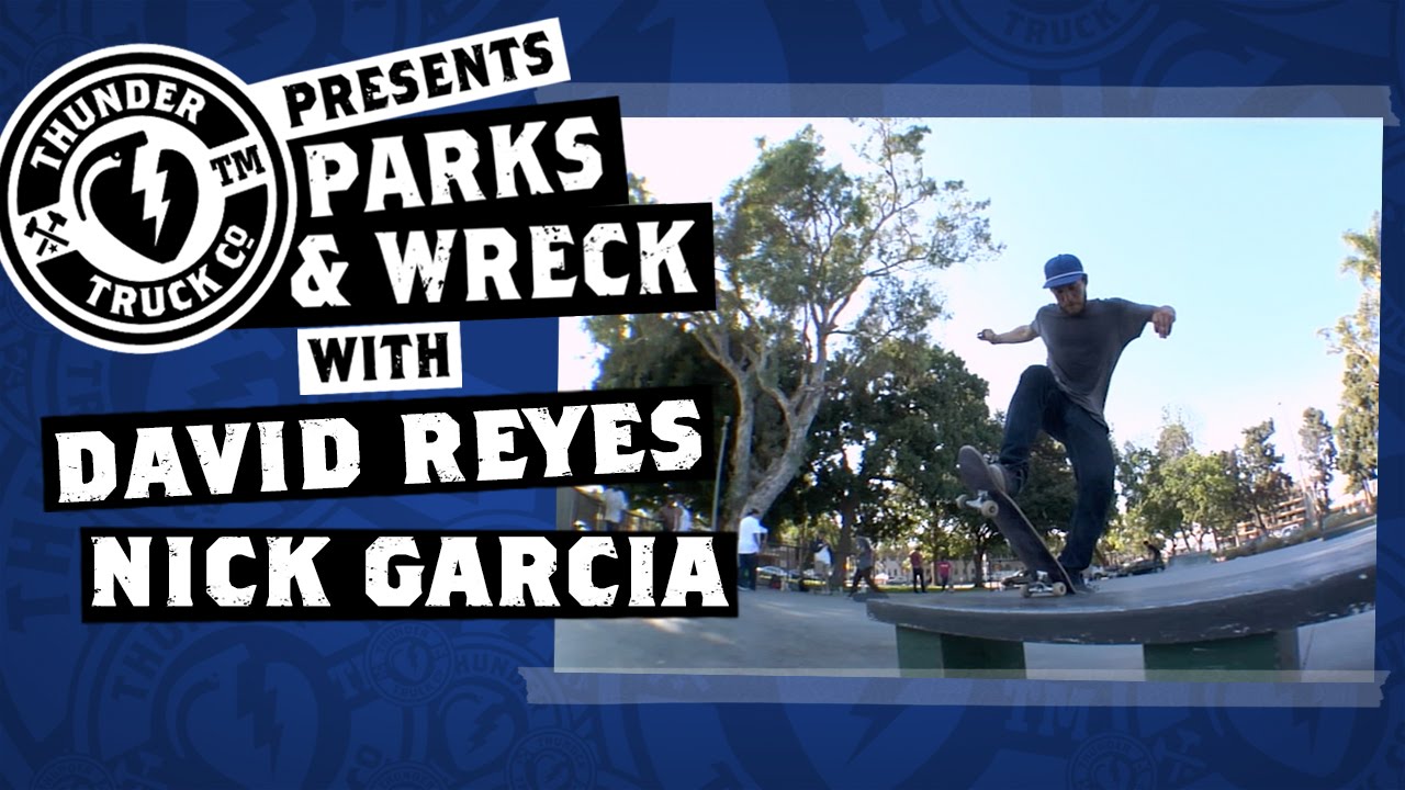 David Reyes, Nick Garcia : Parks & Wreck