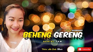 BEHENG GERENG_DANIEL TAM _ Lola Sambang Cover //Music By Putra