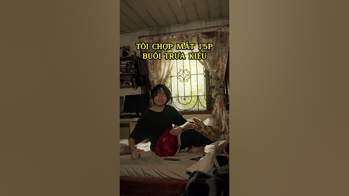 Ngủ trưa 15 phút nhưng nó lạ lắm