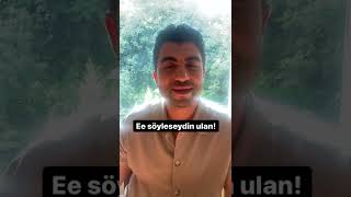 Ee Söyleseydin Ulan