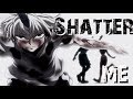 Hunter x Hunter 【AMV】Shatter me