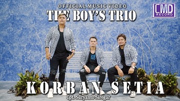 The Boys Trio - Korban Setia | Lagu Batak (Official Music Video)