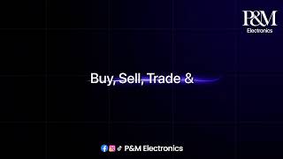 Turn Old Device into Cash Fast | P&M Electronics | Buy,Sell, Trade & Repair Electronics