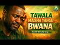 Tawala Maisha Yangu Bwana Powerful Swahili Worship Song Of Surrender Prayer Tawala Maisha Yangu Bwana Powerful Swahili Worship Song Of Surrender Prayer