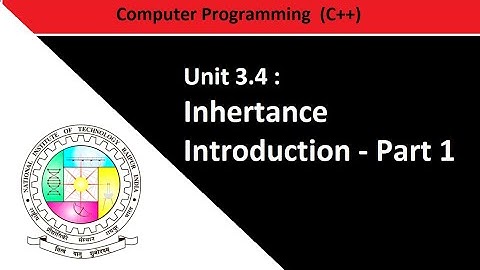 Unit 3.4 Inheritance Introduction: Part-1 | Computer Programming | NIT Raipur | Mr. Vishal Sathawane