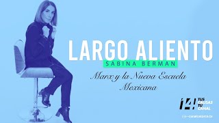Largo Aliento | Marx y la Nueva Escuela Mexicana