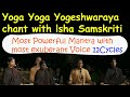 Yoga yoga yogeshwaraya chant with isha samskriti  12 cycles  sadhguru ishafoundation lordshiva