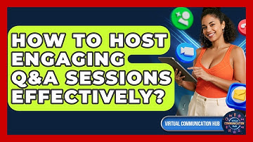 How To Host Engaging Q&A Sessions Effectively? - Virtual Communication Hub