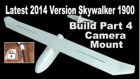 Latest 2014 Version Skywalker 1900 Build Part 4 Camera Mount