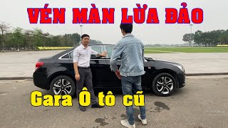 Đưa em gái đi mua xe, Vén Màn Lừa Đảo của chủ Gara Ô tô cũ