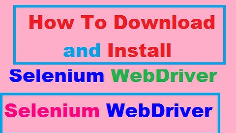 How to Download and Install Selenium WebDriver
