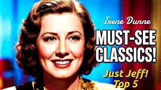 5 Films That Proved Irene Dunne Did It All (Just Jeff Old Hollywood Top 5)!
