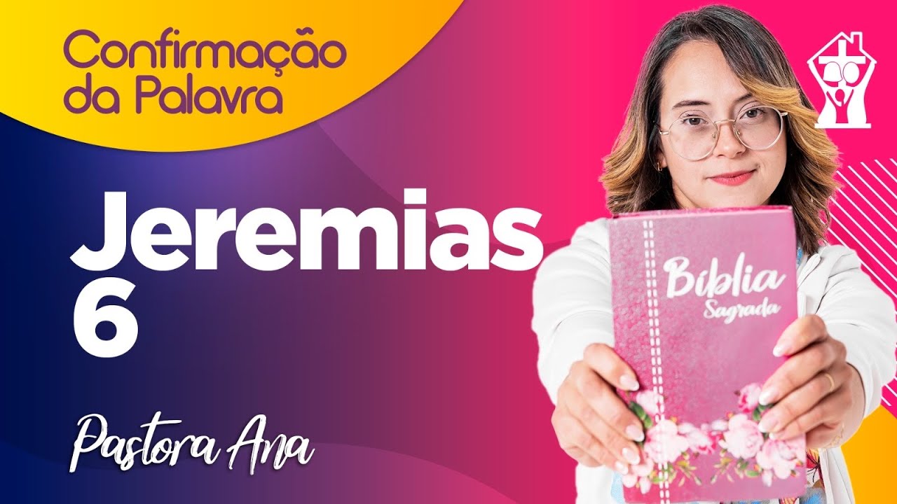 Jeremias 6 Confirmação da Palavra