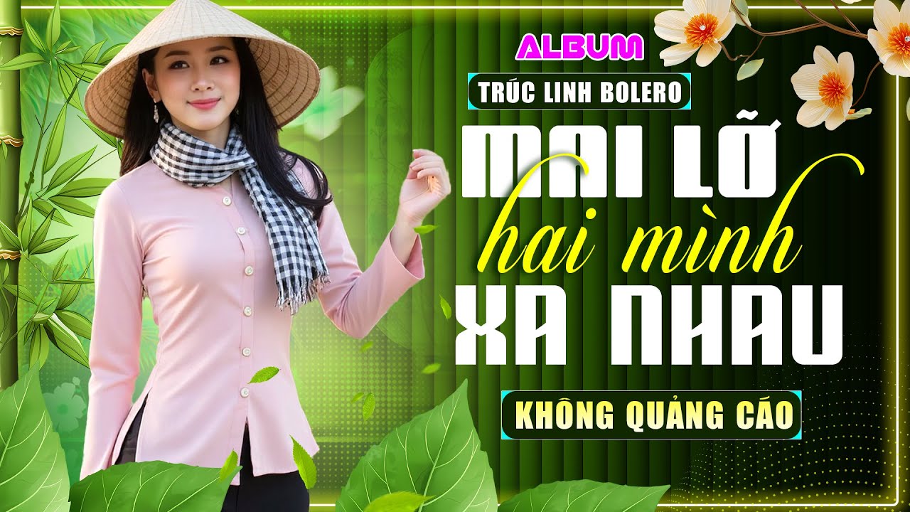 Tuyển Tập Bolero Trữ Tình Hay Nhất - LK Rumba Mai Lỡ Hai Mình Xa Nhau Không Quảng Cáo 2026