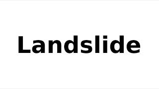 How to Pronounce Landslide