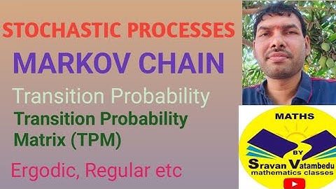 Markov Chain, Stochastic Process, Transition probability Matrix etc@VATAMBEDUSRAVANKUMAR