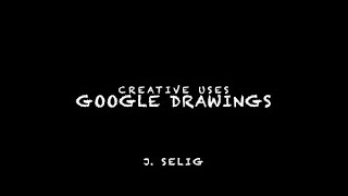 Creative Uses Google Drawings