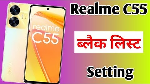 Realme C55 blacklist setting | Realme C55 me number block unblock kaise kare