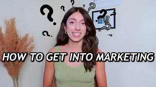 HOW TO GET STARTED IN MARKETING