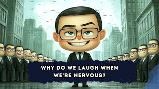Why do we laugh when we are nervous?