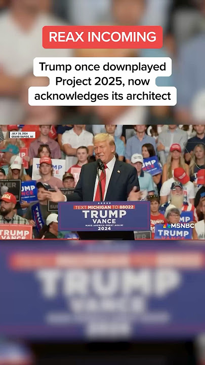 Trump once downplayed Project 2025, now acknowledges his architect