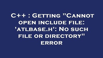 C++ : Getting "Cannot open include file: 