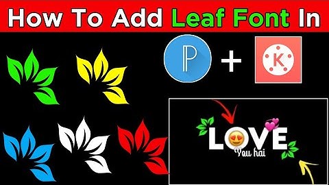 How to add leaf font in kinemaster and pixellab | leaf font install krn pixellab main