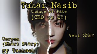 Tukar Nasib Ceo Vs Ob Ff Taekook Short Story Cerpen
