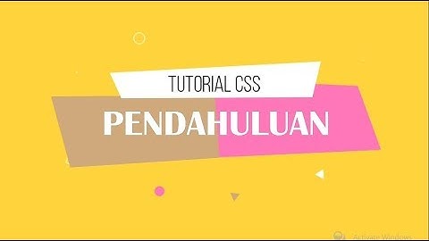Tutorial CSS |  Part 1 : CSS Pendahuluan (Pengertian, Tujuan, Fungsi, dan CSS Home)