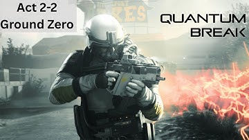 Quantum Break Walkthrough - Act 2-2 Ground Zero
