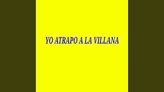 Yo Atrapo a la Villana