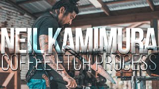 Neil Kamimura  Coffee Etch Process