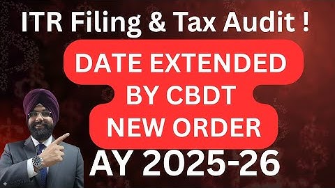 ITR FILING DATE EXTENDED AY 2025-26 TAX AUDIT DATE EXTENDED AY 2025-26 INCOME TAX LATEST UPDATE