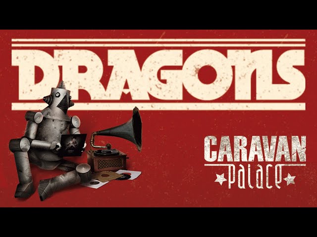 Caravan Palace - Dragons