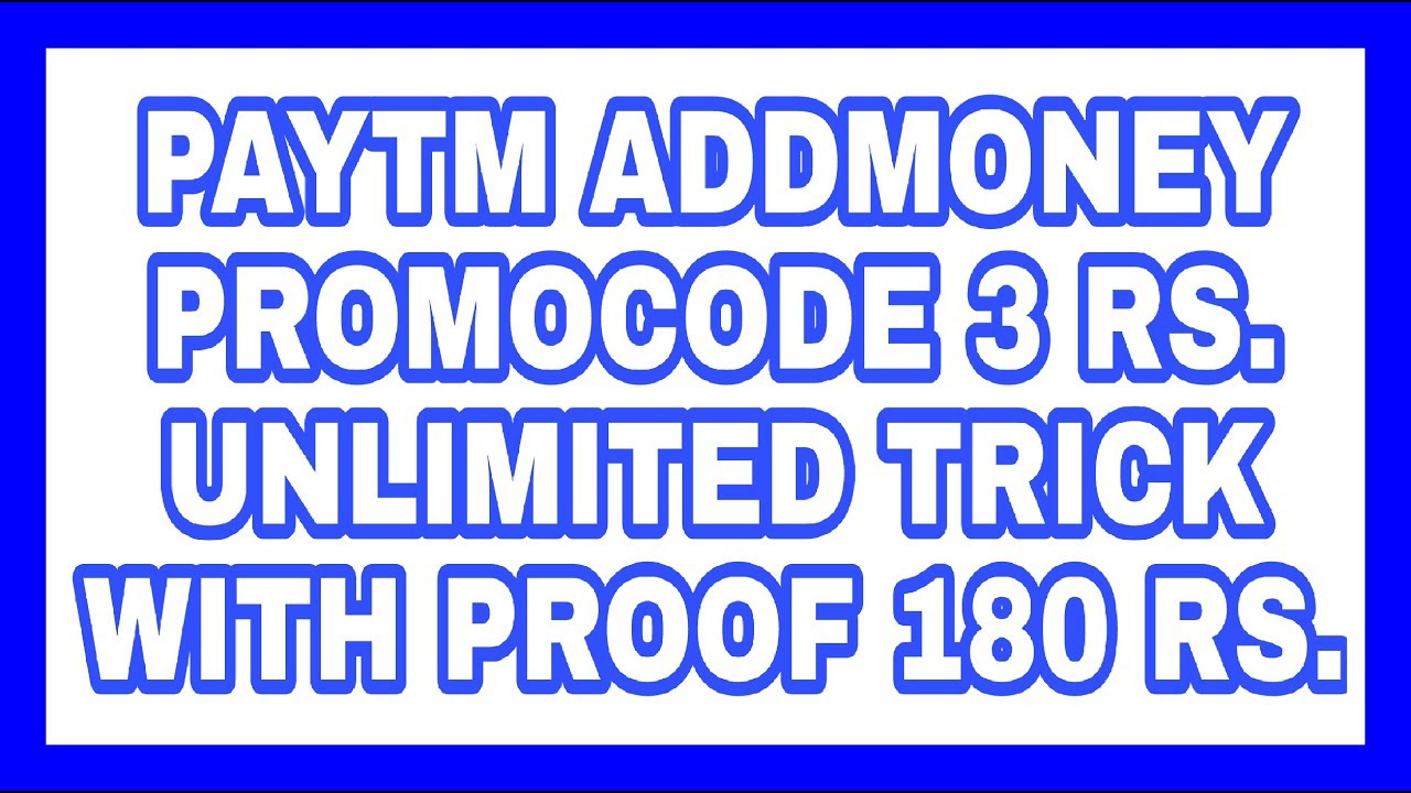 Paytm Addmoney promocode 3Rs. Unlimited time with proof 180 Rs