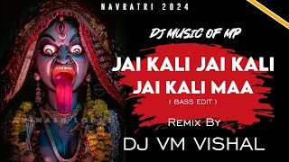 Jai Kali jai Kali Maa Bass Edit Remix Dj Vm Vishal (Dj Music Of Mp)