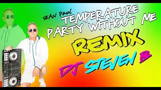 EDM REMIX - Sean Paul  Temperature 🎧 Party Without Me Remix 🎧 -  Dj Steven B