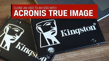 Clone an HDD to an SSD with Acronis True Image – Kingston Technology