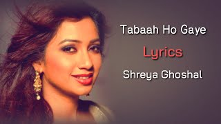 Tabaah Ho Gaye (LYRICS) - Shreya Ghoshal | Kalank | Pritam, Amitabh Bhattacharya | Madhuri Dixit